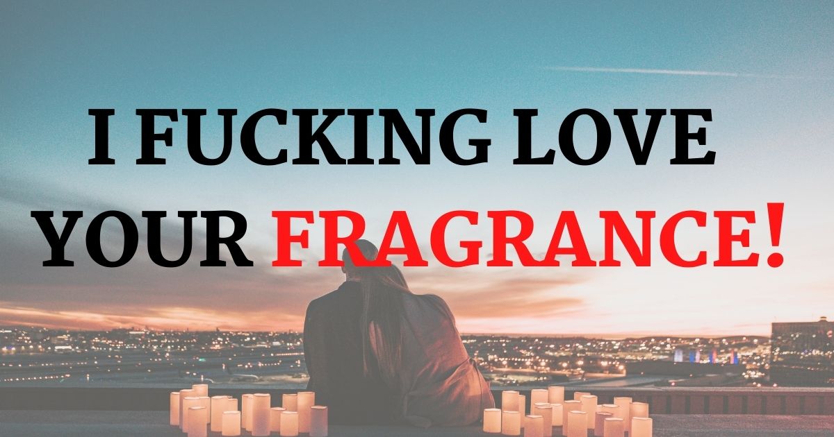 I fucking love your fragrance meme