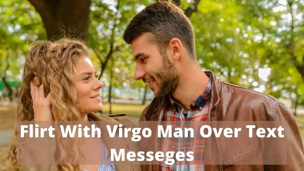 How to flirt with Virgo man over Text messages 9 tips
