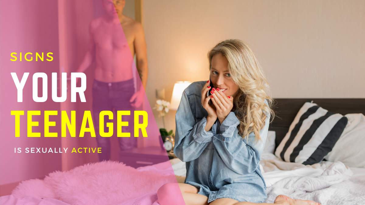 Signs Your Teenager is Sexually Active