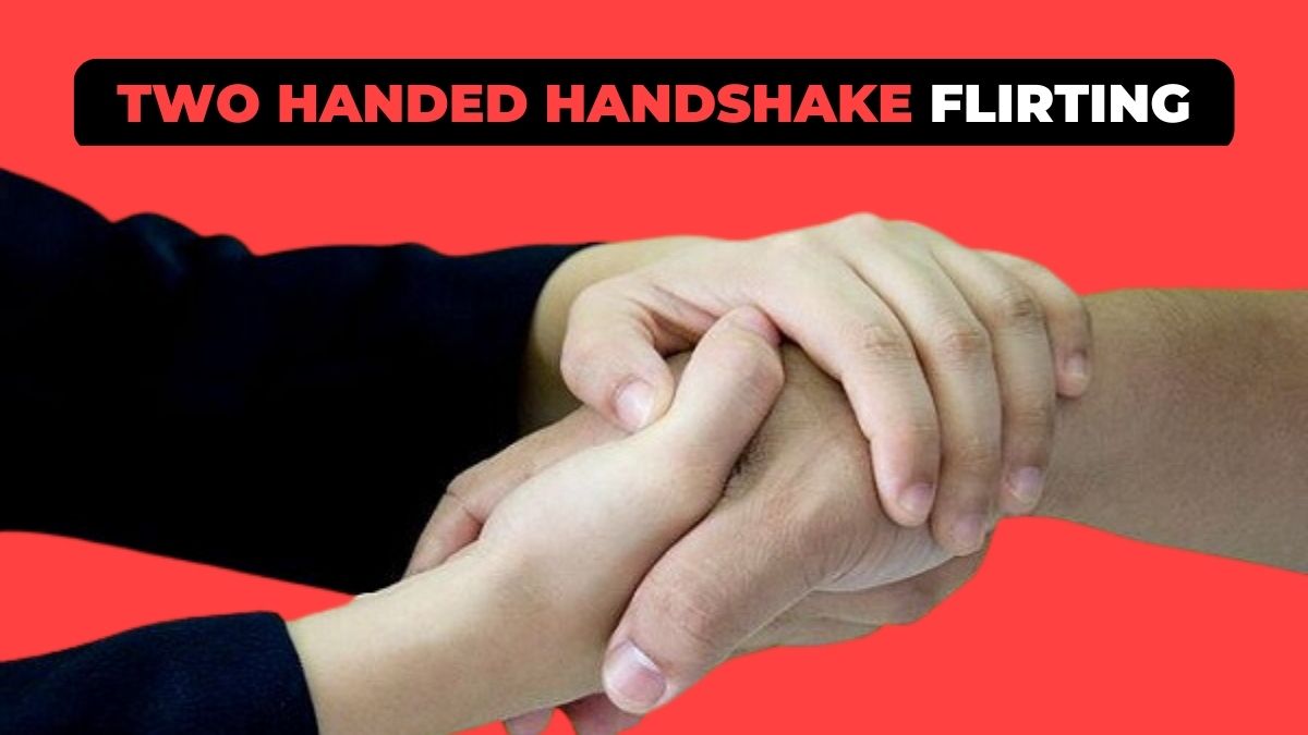 two handed handshake flirting