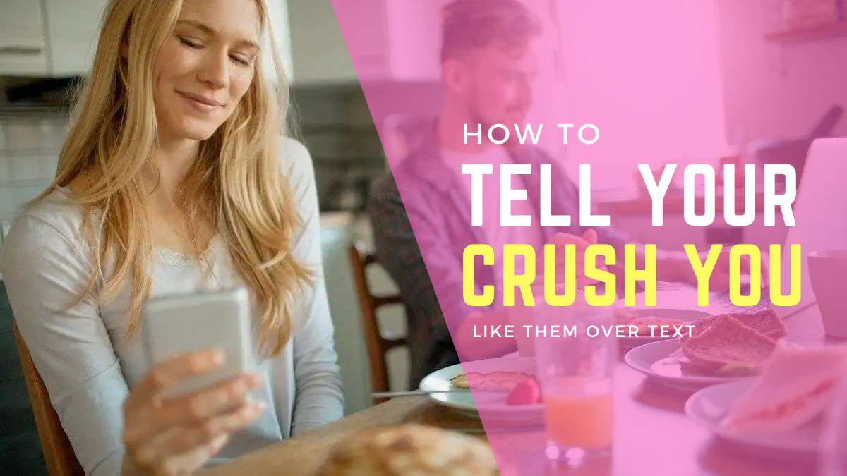 How to Tell Your Crush You Like Them Over Text