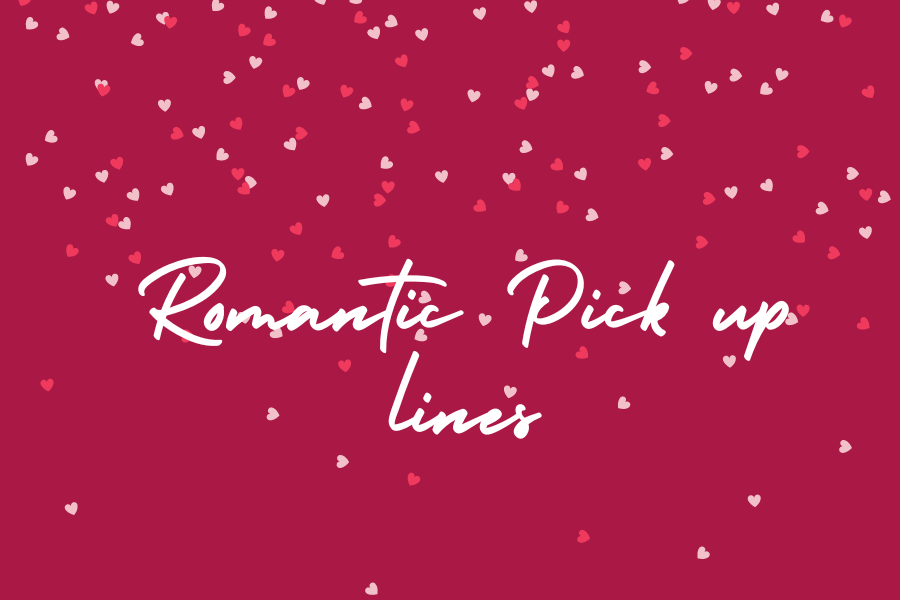 Romantic Pick up lines