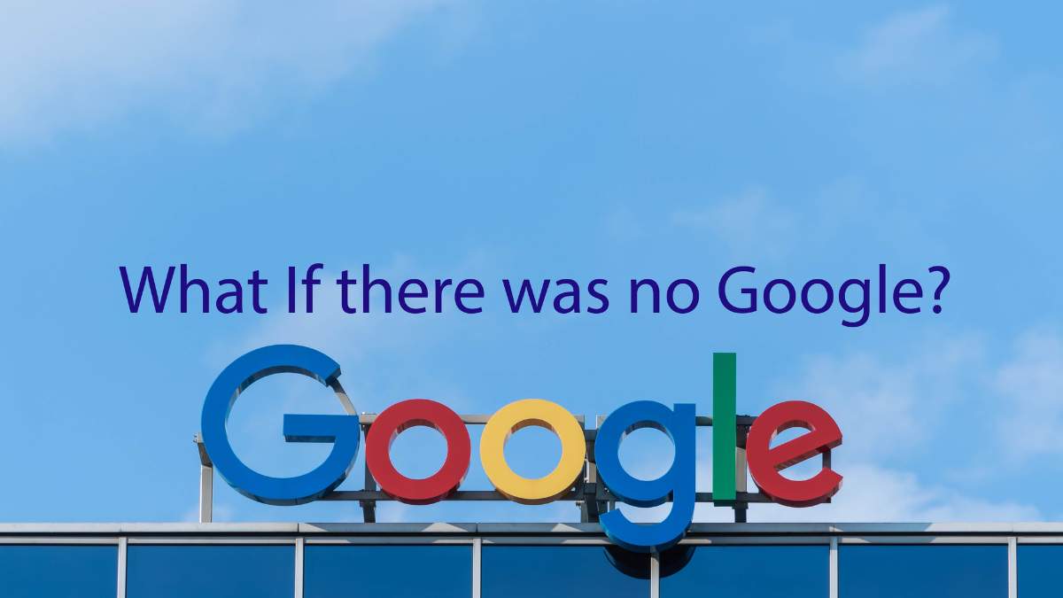 What If There was no Google